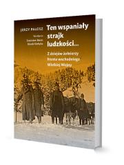 Ten wspaniały strajk ludzkości.... Autor: Pałosz Jerzy. Dadada.pl Okładka książki Ten wspaniały strajk ludzkości...