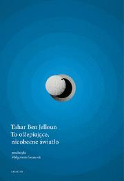 To oślepiające, nieobecne światło. Autor: Jelloun Tahar Ben. Dadada.pl Okładka książki To oślepiające, nieobecne światło