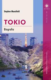 Tokio. Biografia. Autor: Stephen Mansfield. Dadada.pl Okładka książki Tokio. Biografia