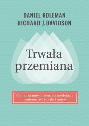Trwała przemiana. Autor: Richard J. Davidson, Daniel Goleman. Dadada.pl Okładka książki Trwała przemiana