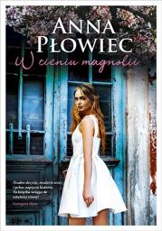 W cieniu magnolii. Autor: Anna Płowiec. Dadada.pl Okładka książki W cieniu magnolii