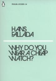 Why Do You Wear a Cheap Watch?. Autor: Fallada Hans. Dadada.pl Okładka książki Why Do You Wear a Cheap Watch?