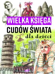 Okładka książki Wielka księga cudów świata dla dzieci