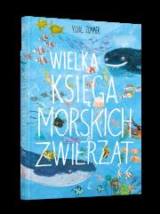 Wielka księga morskich zwierząt. Autor: Yuval Zommer. Dadada.pl Okładka książki Wielka księga morskich zwierząt
