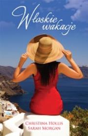 Włoskie wakacje. Autor: Hollis Christina, Morgan Sarah. Dadada.pl Okładka książki Włoskie wakacje