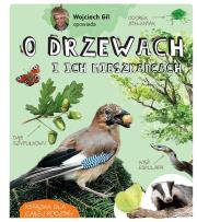 Wojciech Gil opowiada o drzewach i ich mieszkańcach. Autor: Wojciech Gil. Dadada.pl Okładka książki Wojciech Gil opowiada o drzewach i ich mieszkańcach