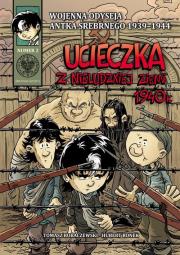 Wojenna odyseja Antka Srebrnego 1939-1944 z2 Ucieczka z nieludzkiej ziemi 1940 r.. Autor: Robaczewski Tomasz, Ronek Huber. Dadada.pl Okładka książki Wojenna odyseja Antka Srebrnego 1939-1944 z2 Ucieczka z nieludzkiej ziemi 1940 r.
