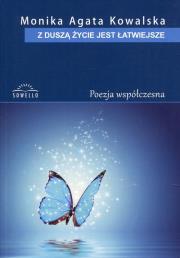 Z duszą życie jest łatwiejsze. Autor: Kowalska Monika Agata. Dadada.pl Okładka książki Z duszą życie jest łatwiejsze