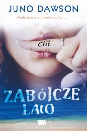 Zabójcze lato. Autor: Juno Dawson. Dadada.pl Okładka książki Zabójcze lato