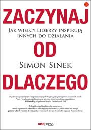 Zaczynaj od DLACZEGO Jak wielcy liderzy inspirują innych do działania. Autor: Simon Sinek. Dadada.pl Okładka książki Zaczynaj od DLACZEGO Jak wielcy liderzy inspirują innych do działania