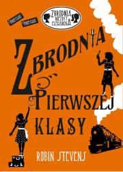 Zbrodnia pierwszej klasy . Autor: Robin Stevens. Dadada.pl Okładka książki Zbrodnia pierwszej klasy