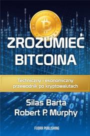Zrozumieć Bitcoina. Autor: Murphy Robert P., Barta Silas. Dadada.pl Okładka książki Zrozumieć Bitcoina