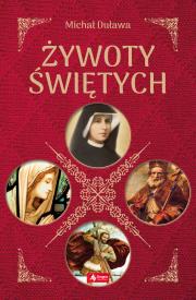 Żywoty Świętych. Autor: Duława Michał. Dadada.pl Okładka książki Żywoty Świętych