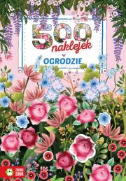 500 naklejek. W ogrodzie. Autor: Beata Woźniak. Dadada.pl Okładka książki 500 naklejek. W ogrodzie