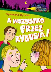 Okładka książki A wszystko przez Rybusia