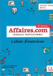 Affaires.com 3 edycja ćwiczenia niveau avance B2-C1. Autor: Penfornis Jean-Luc, Habert Laurent. Dadada.pl Okładka książki Affaires.com 3 edycja ćwiczenia niveau avance B2-C1