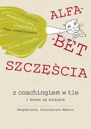 Alfabet szczęścia. Autor: Dziedziak-Wawro Magdalena. Dadada.pl Okładka książki Alfabet szczęścia