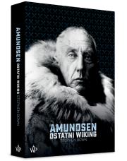 Amundsen. Ostatni Wiking. Autor: Stephen Bown. Dadada.pl Okładka książki Amundsen. Ostatni Wiking