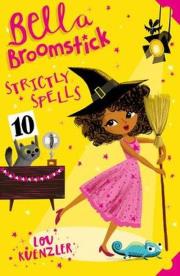 Bella Broomstick: Strictly Spells 4. Autor: Kuenzler Lou. Dadada.pl Okładka książki Bella Broomstick: Strictly Spells 4