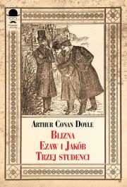 Blizna, Ezaw i Jakub, Trzej studenci. Autor: Doyle Arthur Conan. Dadada.pl Okładka książki Blizna, Ezaw i Jakub, Trzej studenci