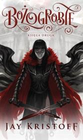 Bożogrobie. Księga 2. Autor: Kristoff Jay. Dadada.pl Okładka książki Bożogrobie. Księga 2