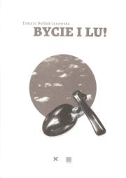 Bycie i Lu!. Autor: Bołdak-Janowska Tamara. Dadada.pl Okładka książki Bycie i Lu!