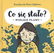 Co się stało Wielkie plamy. Autor: Karolina Lijklema, Lijklema Hans. Dadada.pl Okładka książki Co się stało Wielkie plamy