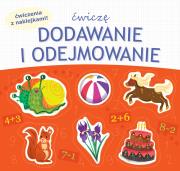 Ćwiczę dodawanie i odejmowanie. Autor: Opracowanie zbiorowe. Dadada.pl Okładka książki Ćwiczę dodawanie i odejmowanie