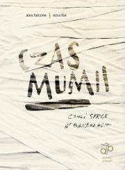 Czas mumii czyli serce w bandażach. Autor: Falcone A., Fox E.. Dadada.pl Okładka książki Czas mumii czyli serce w bandażach