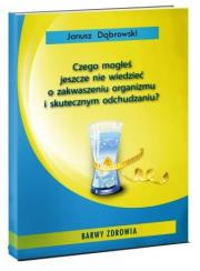 Okładka książki Czego mogłeś jeszcze nie wiedzieć o zakwaszeniu organizmu i skutecznym odchudzaniu?