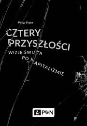 Cztery przyszłości. Autor: Peter Frase. Dadada.pl Okładka książki Cztery przyszłości