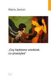 Czy będziesz wiedział, co przeżyłeś. Autor: Janion Maria. Dadada.pl Okładka książki Czy będziesz wiedział, co przeżyłeś