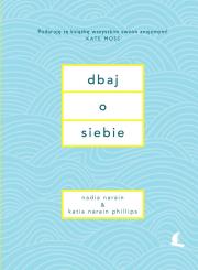 Dbaj o siebie. Autor: Nadia Narain, Katia Narain-Phillips. Dadada.pl Okładka książki Dbaj o siebie