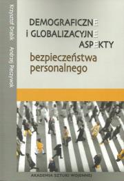 Demograficzne i globalizacyjne aspekty bezpieczeństwa narodowego. Autor: Drabik Krzysztof, Pieczywok Andrzej. Dadada.pl Okładka książki Demograficzne i globalizacyjne aspekty bezpieczeństwa narodowego