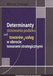 Okładka książki Determinanty stosowania podatku od towaru i usług w obrocie towarami strategicznymi
