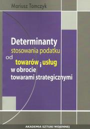 Okładka książki Determinanty stosowania podatku od towaru i usług w obrocie towarami strategicznymi