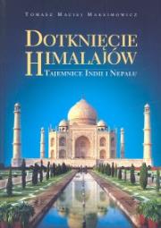 Dotknięcie Himalajów. Autor: Maksimowicz Tomasz Maciej. Dadada.pl Okładka książki Dotknięcie Himalajów