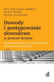 Dowody i postępowanie dowodowe w procesie karnym. Komentarz praktyczny z orzecznictwem. Wzory pism. Autor: Błoński Michał, Zbrojewska Monika. Dadada.pl Okładka książki Dowody i postępowanie dowodowe w procesie karnym. Komentarz praktyczny z orzecznictwem. Wzory pism