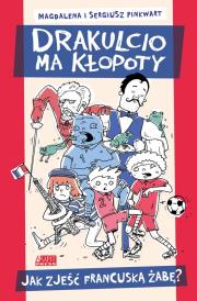 Drakulcio ma kłopoty. Jak zjeść francuską żabę?. Autor: PinkwartMagdalena, Pinkwart Sergiusz. Dadada.pl Okładka książki Drakulcio ma kłopoty. Jak zjeść francuską żabę?