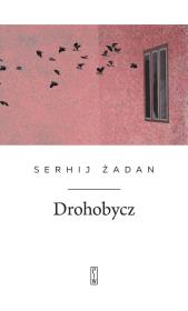Drohobycz. Autor: Żadan Serhij. Dadada.pl Okładka książki Drohobycz