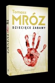 Dziecięce zabawy. Autor: Mróz Tomasz. Dadada.pl Okładka książki Dziecięce zabawy