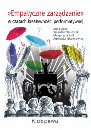 Okładka książki Empatyczne zarządzanie w czasach kreatywności performatywnej