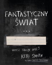 Fantastyczny Świat. Autor: Smith Keri. Dadada.pl Okładka książki Fantastyczny Świat