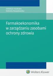 Farmakoekonomika w zarządzaniu zasobami ochrony zdrowia. Autor: Nowakowska Ewa Elżbieta. Dadada.pl Okładka książki Farmakoekonomika w zarządzaniu zasobami ochrony zdrowia