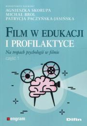 Okładka książki Film w edukacji i profilaktyce Na tropach psychologii w filmie Częśc 1