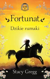 Fortunat. Dzikie rumaki (Klub w siodle 3). Autor: Gregg Stacy. Dadada.pl Okładka książki Fortunat. Dzikie rumaki (Klub w siodle 3)