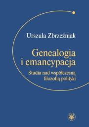 Okładka książki Genealogia i emancypacja Studia nad współczesną filozofią polityki