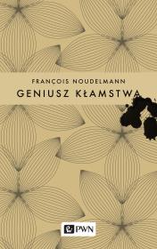 Geniusz kłamstwa. Autor: François Noudelmann. Dadada.pl Okładka książki Geniusz kłamstwa