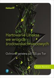 Hartowanie Linuksa we wrogich środowiskach sieciowych.. Autor: Rankin Kyle. Dadada.pl Okładka książki Hartowanie Linuksa we wrogich środowiskach sieciowych.