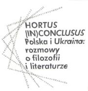 Hortus (In)Conclusus Polska i Ukraina: rozmowy o filozofii i literaturze. Autor: Opracowanie zbiorowe. Dadada.pl Okładka książki Hortus (In)Conclusus Polska i Ukraina: rozmowy o filozofii i literaturze